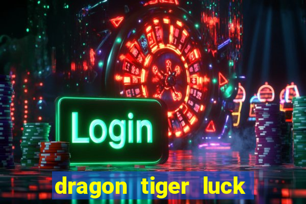 dragon tiger luck demo dinheiro infinito